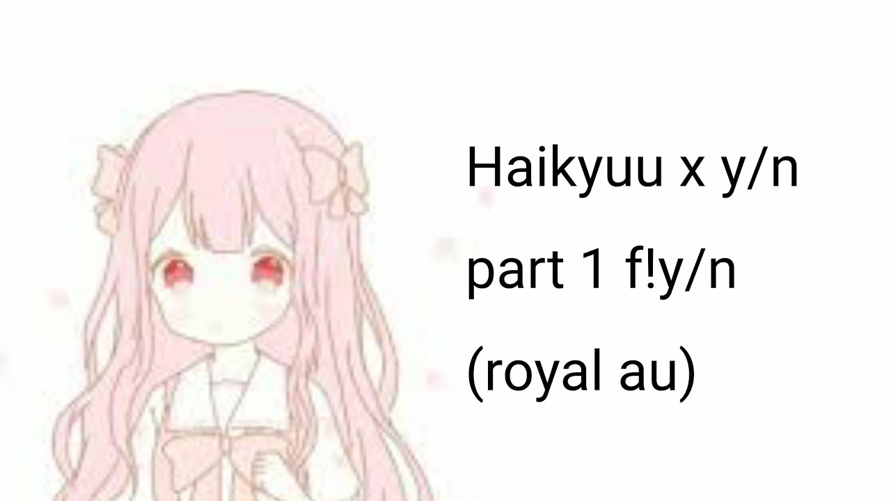 Y/n x haikyuu part 1 (royal au) (y/ns harem)