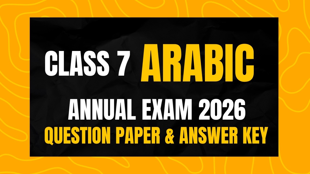 Class 7 Arabic | Annual Exam March 2025 | Question Paper with Answer Key