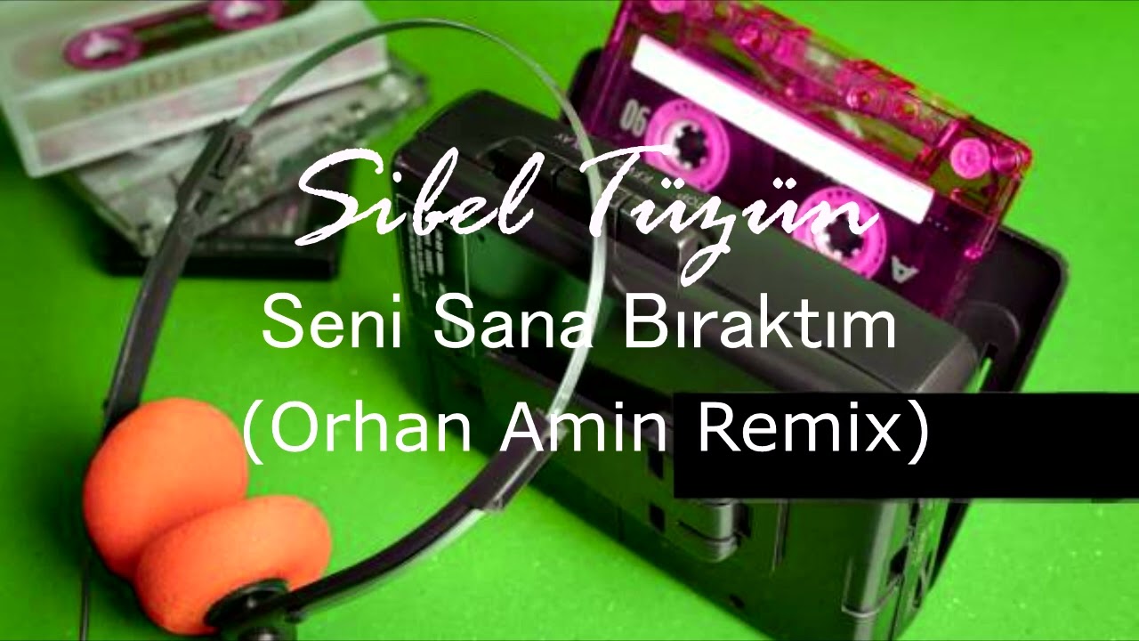 Sibel Tüzün - Seni Sana Bıraktım (Orhan Amin Remix)