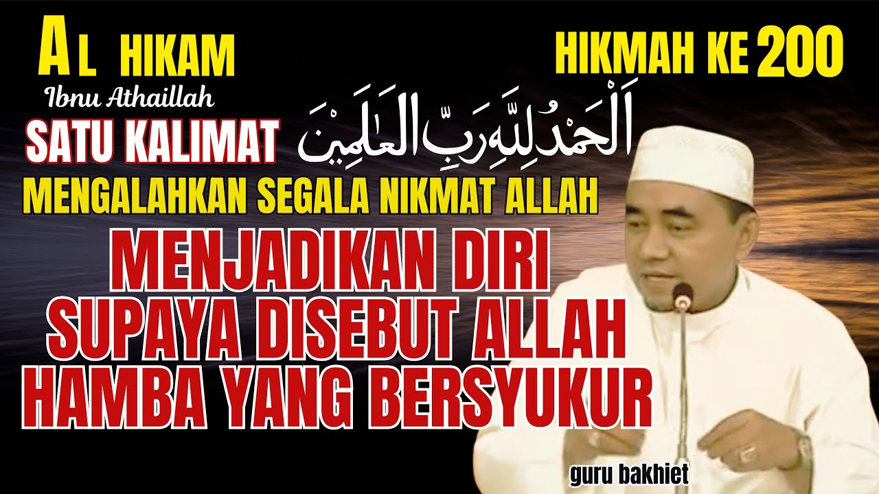 AL-HIKAM HIKMAH KE 200 ucapan alhamdulillahirabbil alamin mengalahkan nikmat Allah guru bakhiet