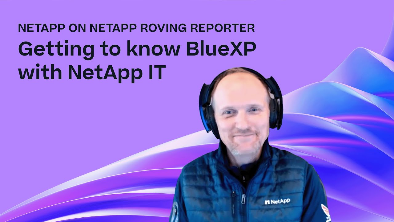 Getting to know BlueXP with NetApp IT | Roving Reporter Ep. 3