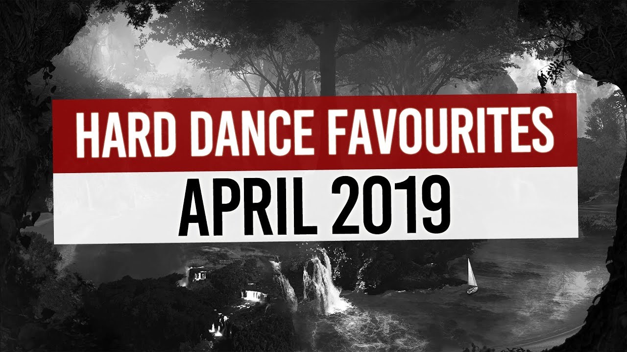 Hard Dance Favourites | April 2019