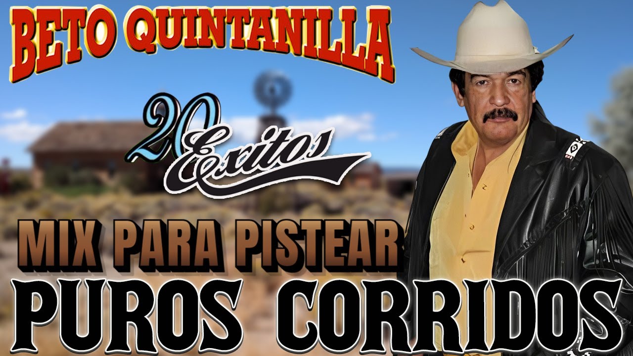 Beto Quintanilla Mix Éxitos – Corridos Pesados Viejos Pero Buenos