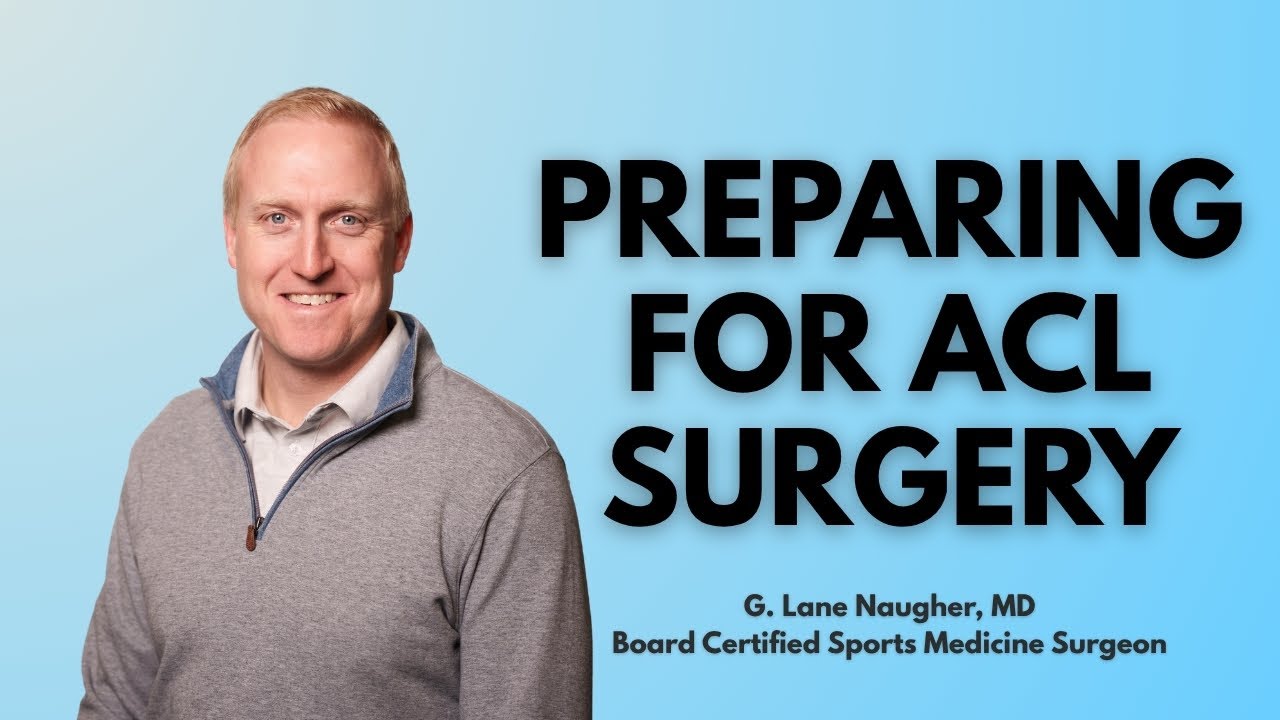 Preparing for ACL Surgery - Dr. Naugher