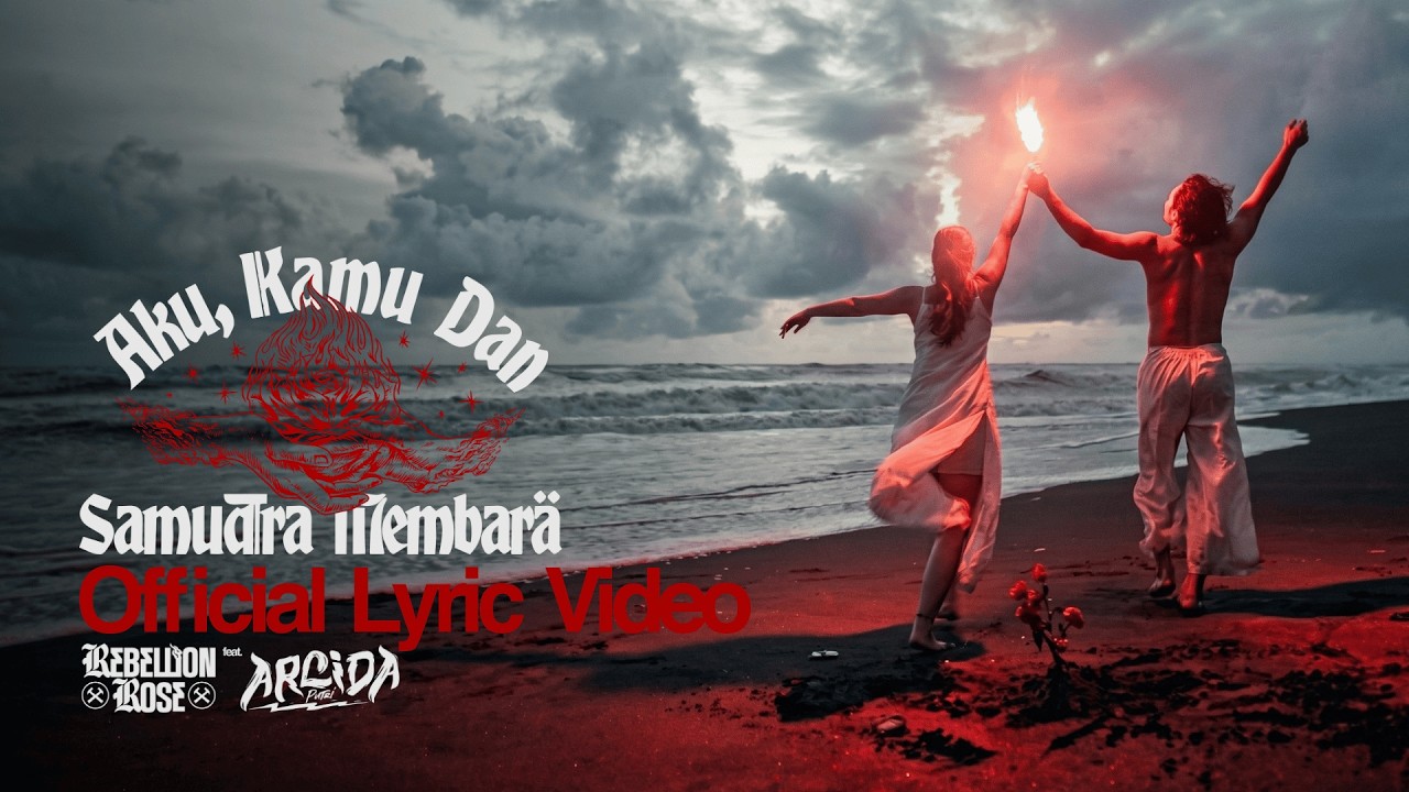 Rebellion Rose feat. Arlida Putri - Aku, Kamu dan Samudra Membara (Official Lyric Video) 2026