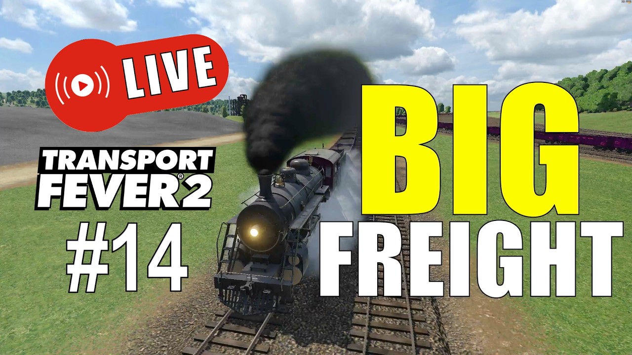 Try again....LIVE  with BIG FREIGHT #LIVE14 and Transport Fever 2
