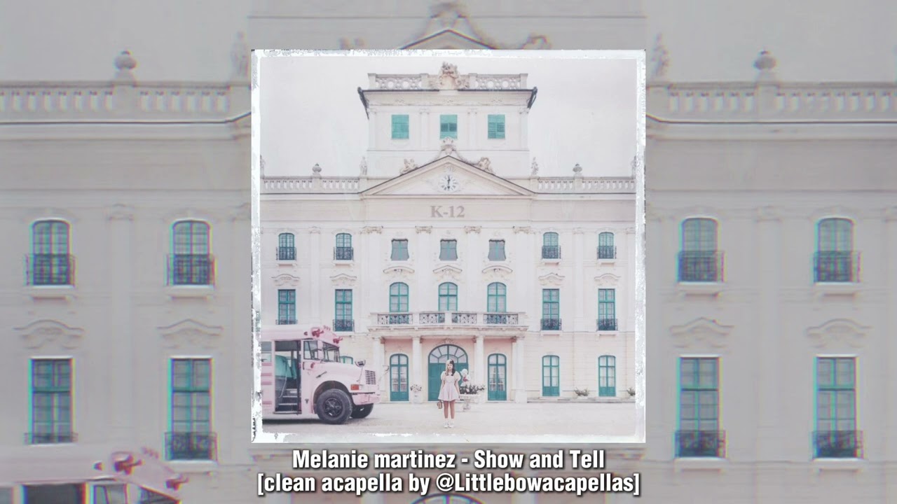 Melanie Martinez - Show and Tell [clean acapella by @Littlebowacapellas]