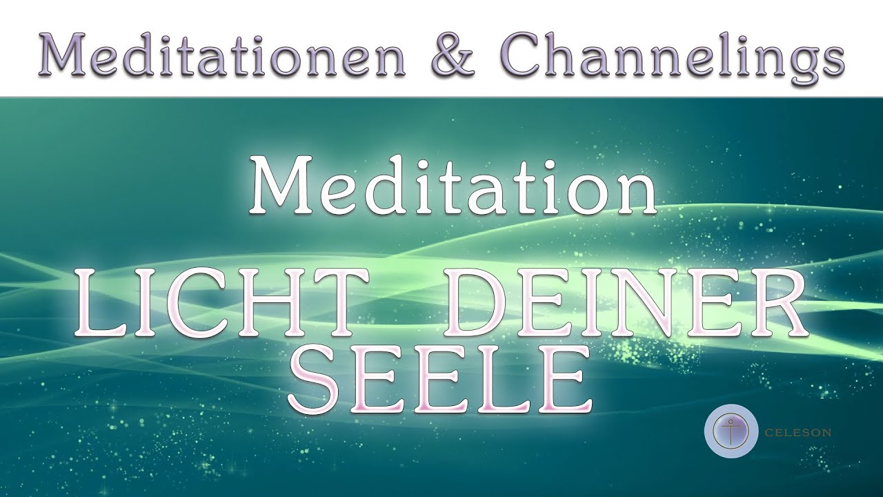 SEELENLICHTMEDITATION - innere Heilung | Celeson Rosenheim