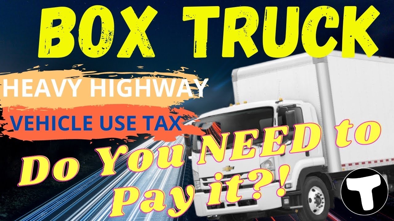 Box Truck 2290 Tax | Is Heavy Highway Use Tax Required | Trucking Compliance