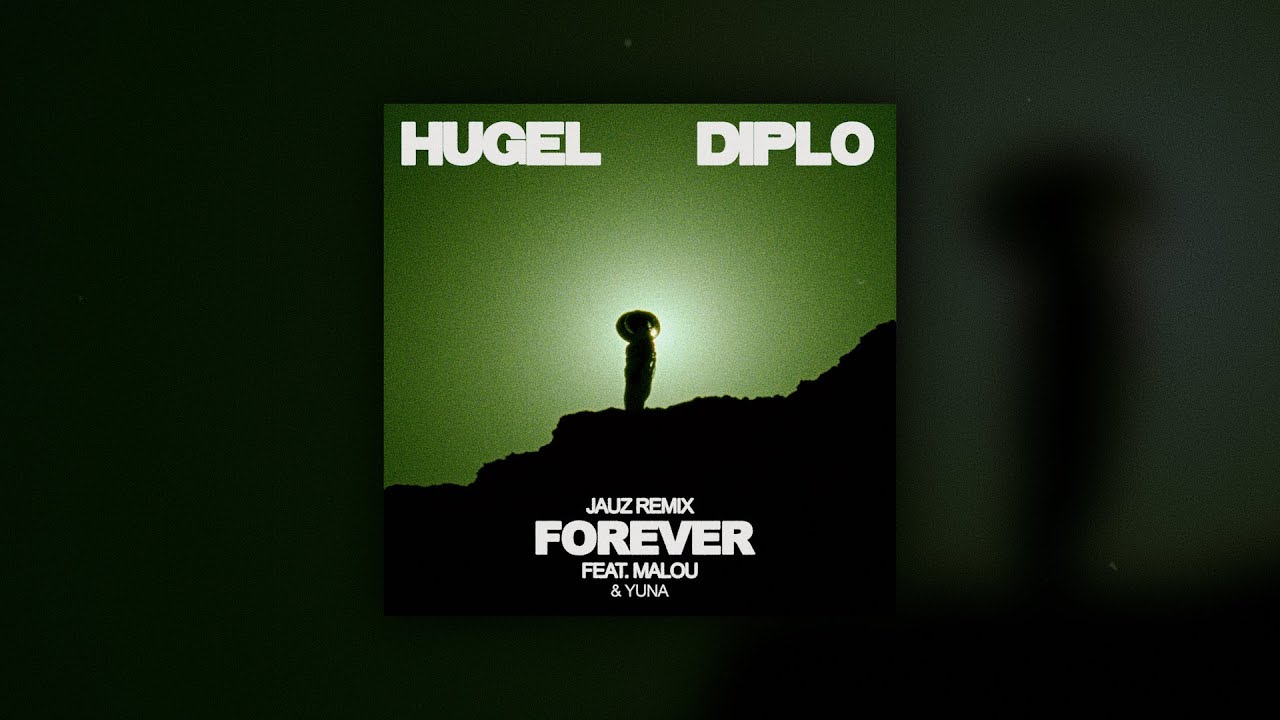 HUGEL & Diplo - Forever (Feat. Malou & Yuna) [JAUZ Remix]