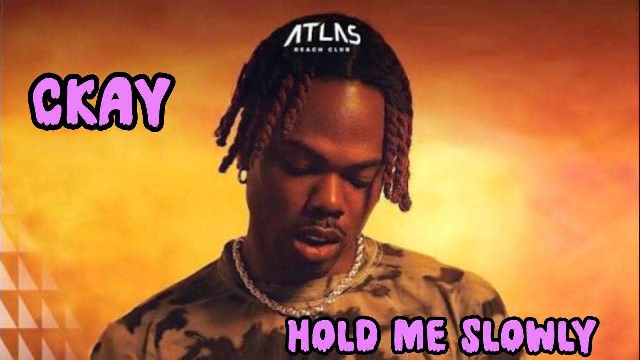 Ckay -Hold me Slowly (official lyrics video)