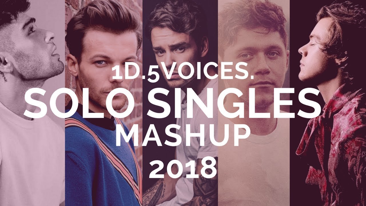 1D.5VOICES. [Solo Singles Mashup] ft. Zayn, Harry, Liam, Niall, Louis