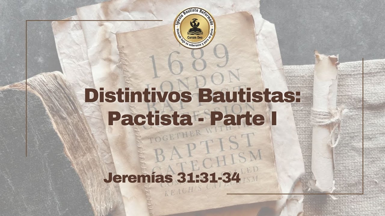 JEREMÍAS 31:31-34 | Distintivos Bautistas: Pactista - Parte I | Leonardo Chanquía