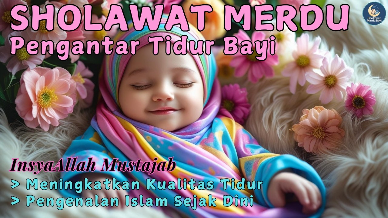 SHOLAWAT TIDUR BAYI, TENANGKAN BAYI DALAM SEKEJAP | Ampuh Bikin Bayi Tidur Nyenyak Dengan Sholawat