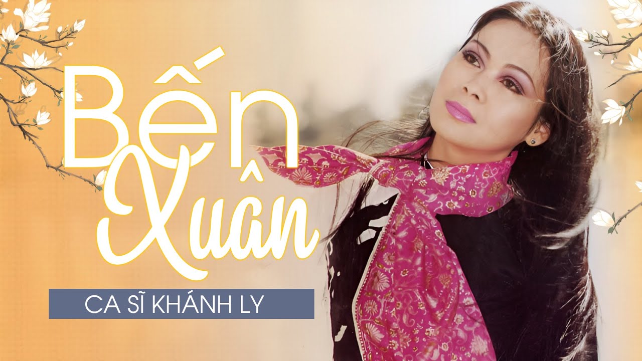 BẾN XUÂN (Sáng Tác: Văn Cao & Phạm Duy) - KHÁNH LY | OFFICIAL