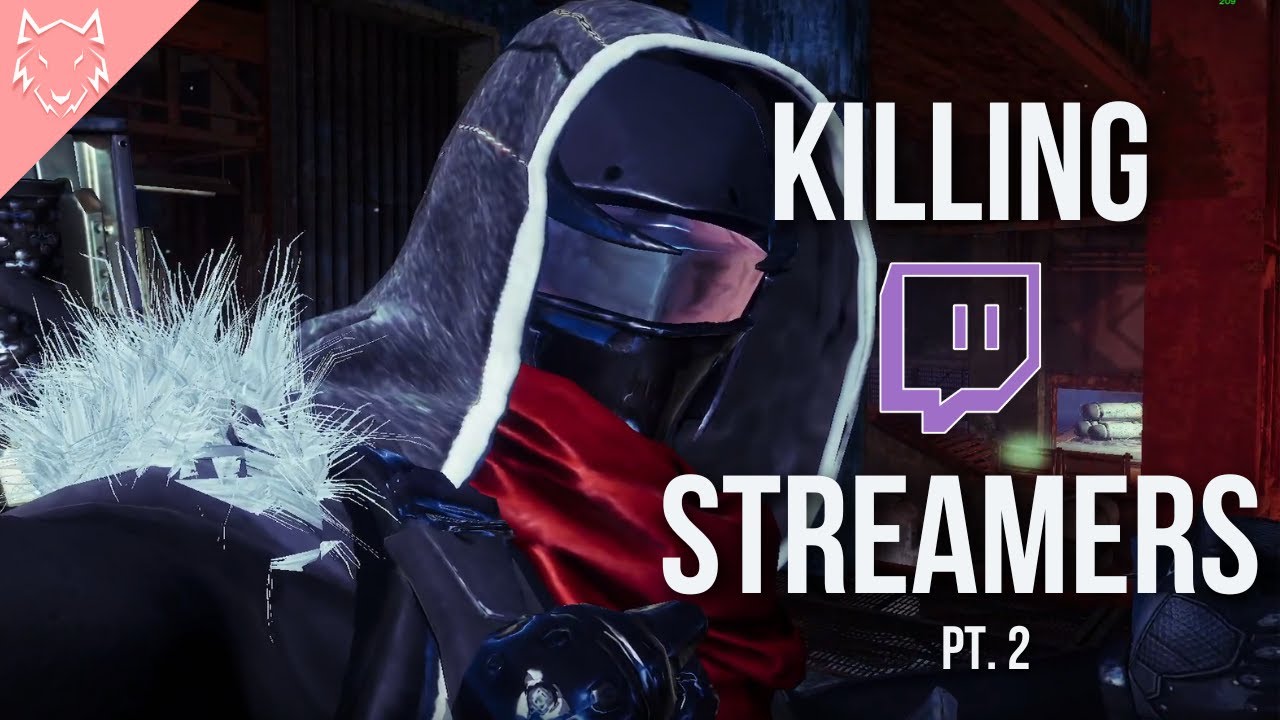 Killing Twitch Streamers in Destiny 2 | Part 2