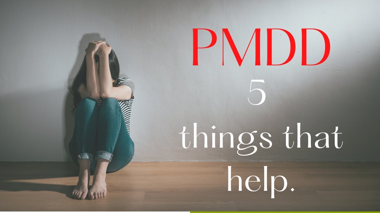 My Experience With PMDD & What Helps Me