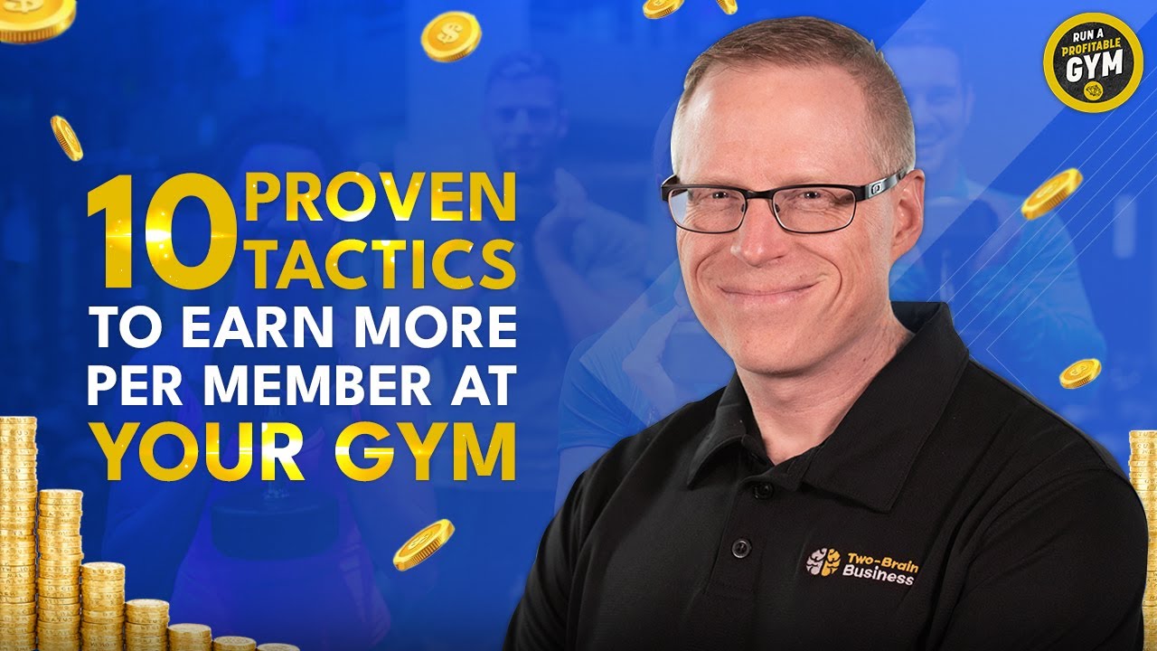 10 Proven Tactics to Earn More Per Member at Your Gym