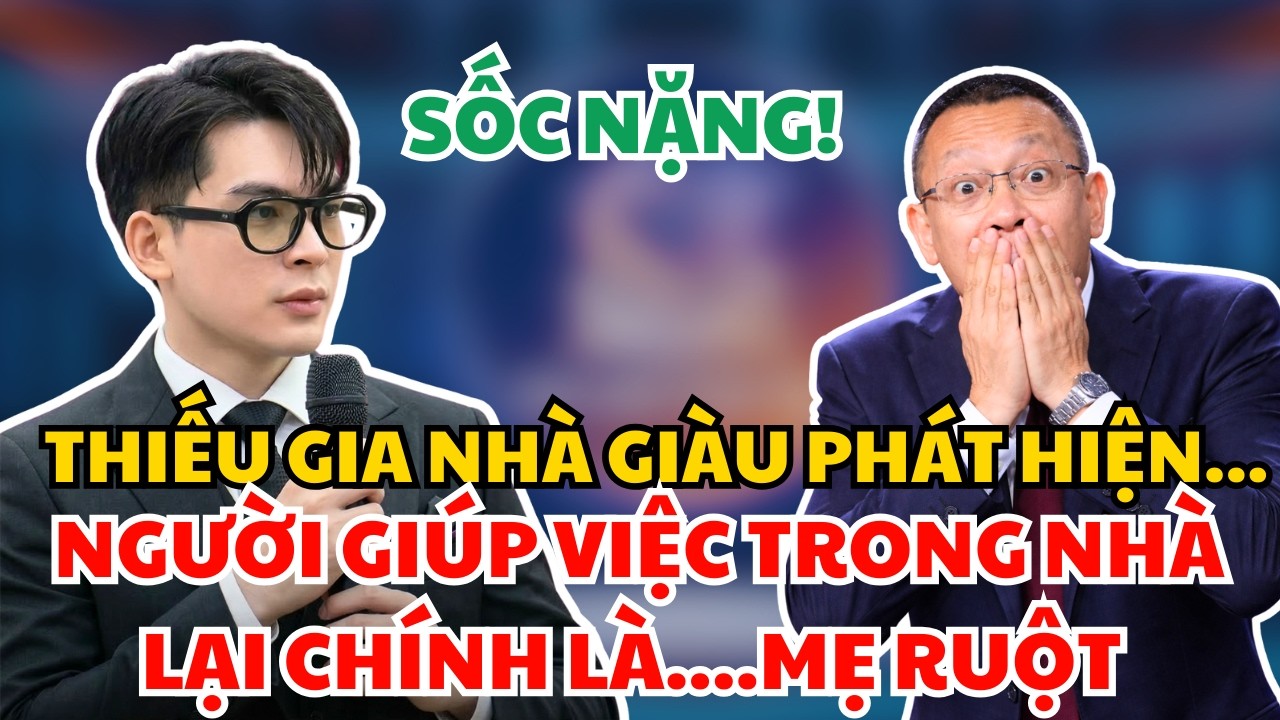 Thiếu Gia Ch.ết Lặng Phát Hiện Mẹ Ruột Lại Chính Là Người Giúp Việc Dưới Xó Bếp | Bản Nháp Cuộc Đời