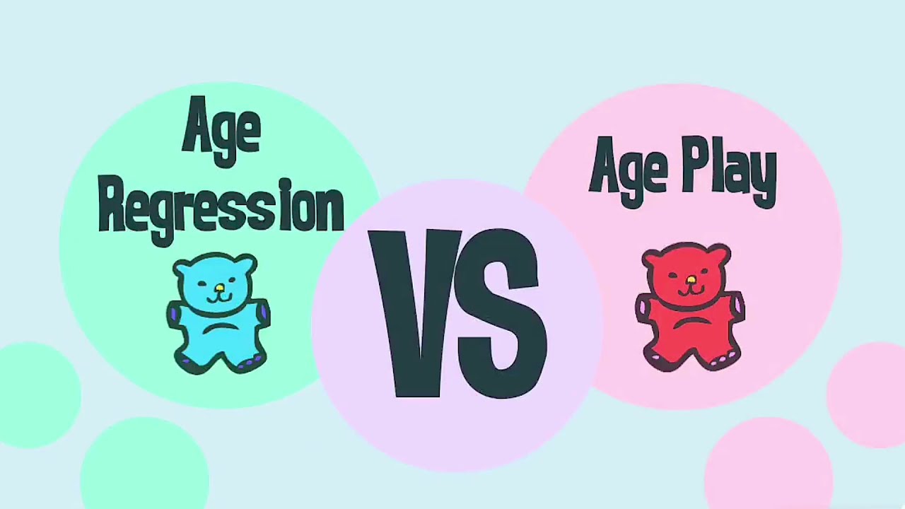 Age Regression vs. Age Play: Where do I belong?