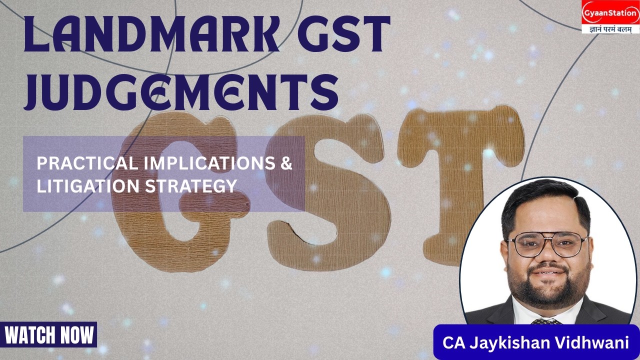 Landmark GST Judgements  &ndash; Practical Implications & Litigation Strategy #gst #ca