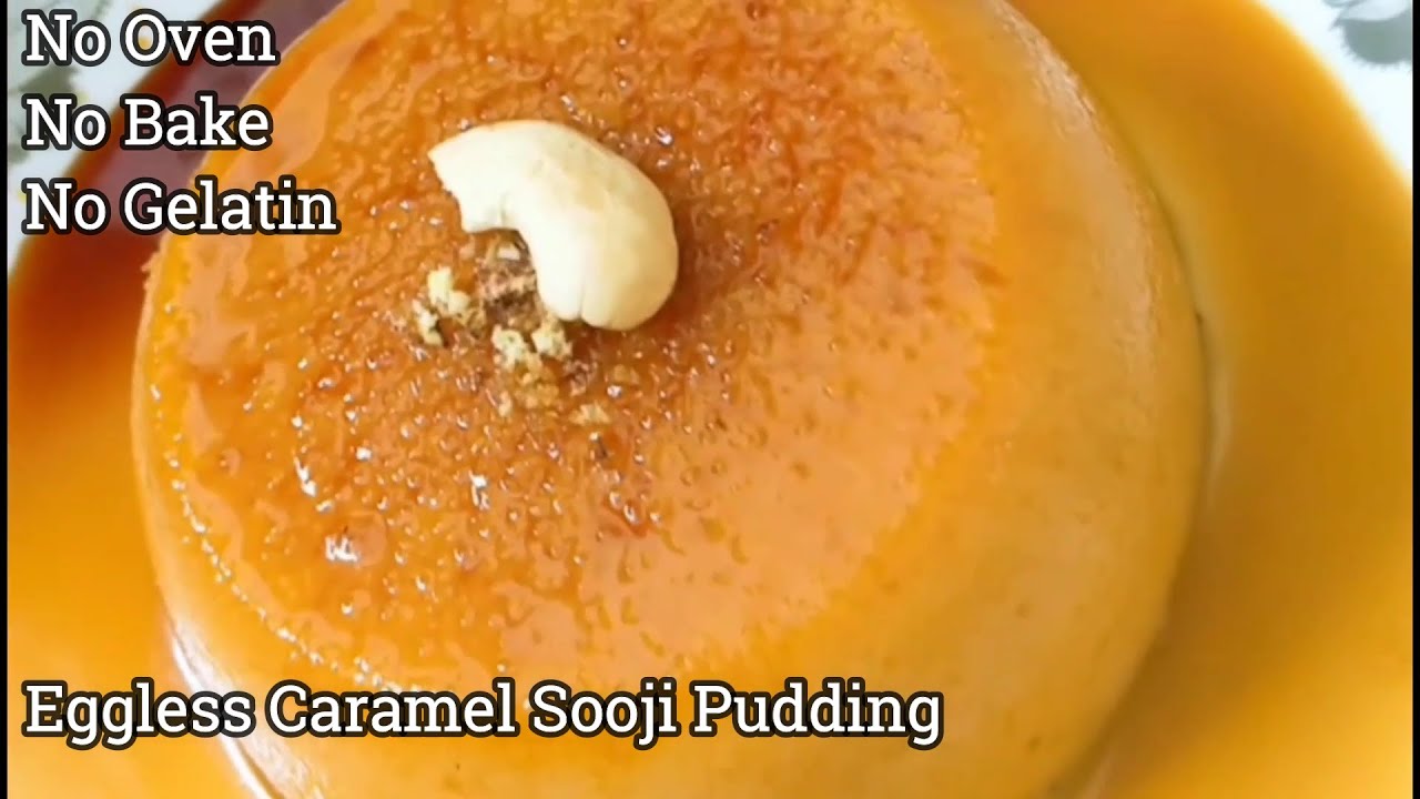 Semolina Pudding || Caramel Sooji Pudding (Rava Pudding) || Eggless || Without Oven & Gelatin