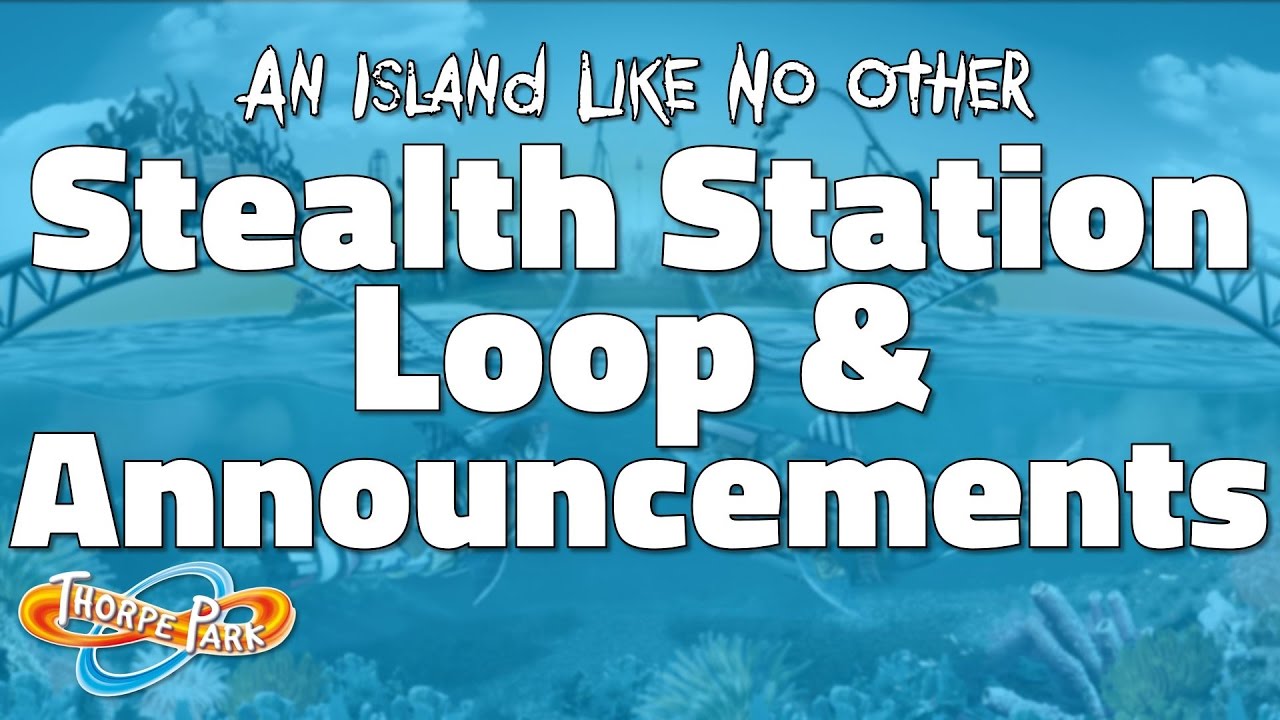 Thorpe Park - Stealth Station Loop & Announcements