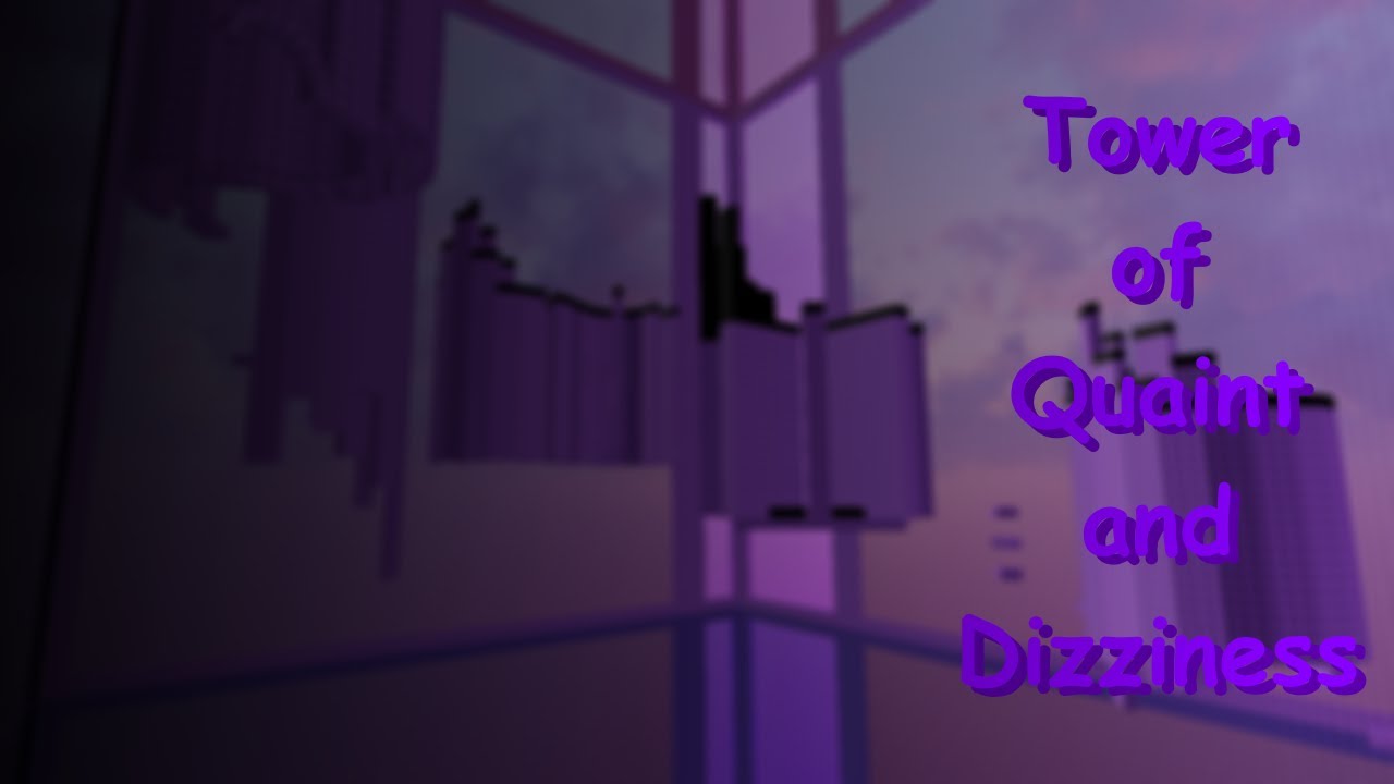 [HORRIFIC] Tower of Quaint and Dizziness