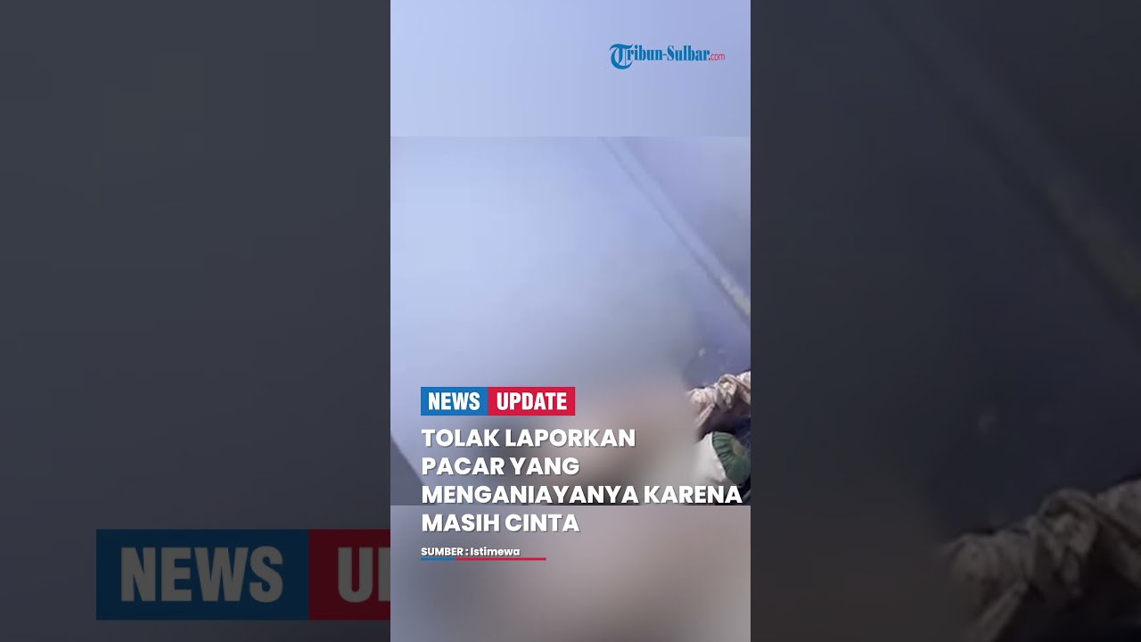 TOLAK LAPORKAN PACAR YANG MENGANIAYANYA KARENA MASIH CINTA