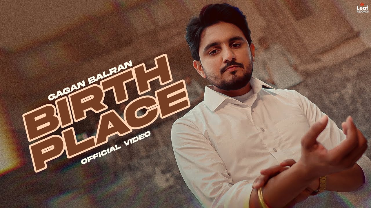 Birth Place : Gagan Balran (Video) Hitesh Arora | Latest Punjabi Songs 2025 | New Punjabi Song 2025