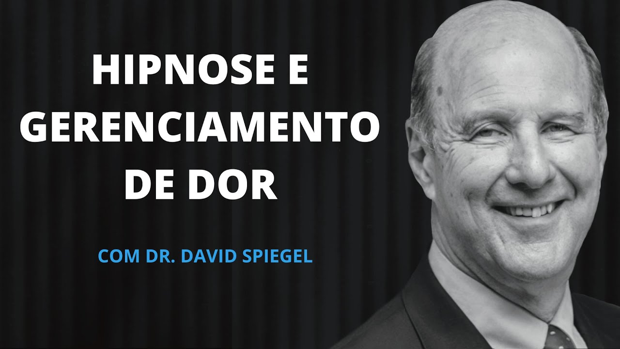 Hipnose e gerenciamento de dor com David Spiegel