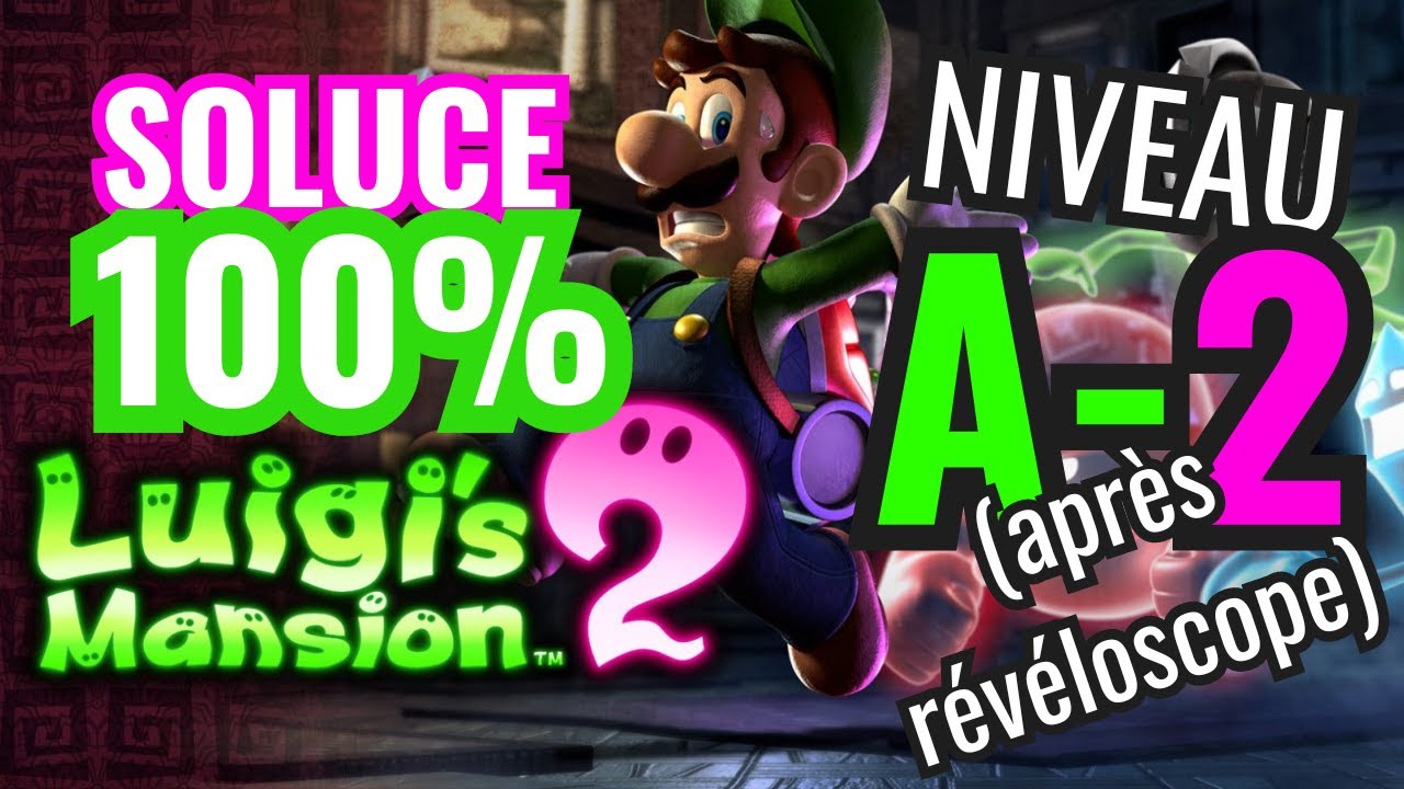 Soluce Luigi's Mansion 2 HD 100% : A-2 Dans le vif du sujet (après révéloscope)