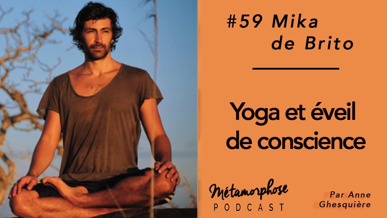 #59 Mika de Brito : Yoga et éveil de conscience