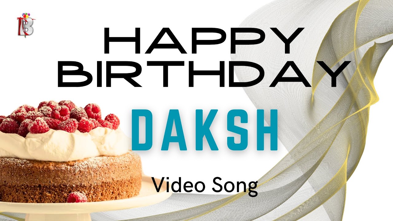 Daksh Happy Birthday - Happy Birthday Video Song | Birthday Songs With Names #billionbestwishes