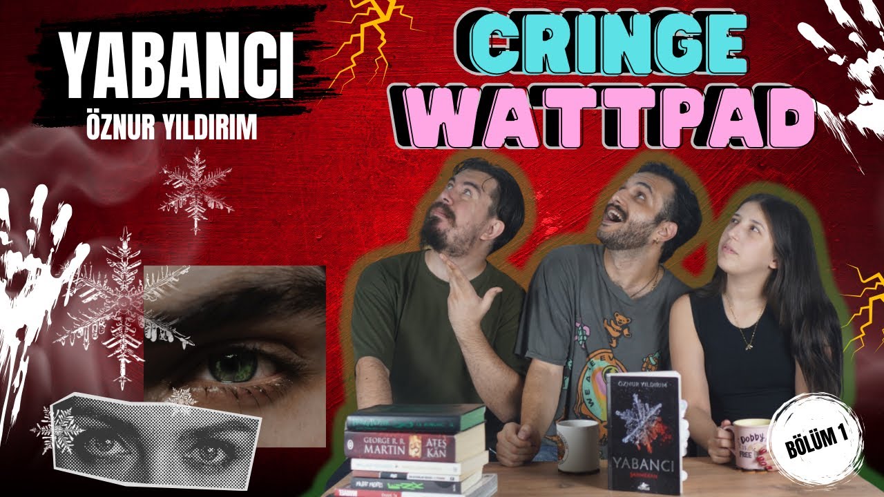 Cringe Wattpad Hikayeleri | Yabancı - Öznür Yıldırım | 1. Bölüm