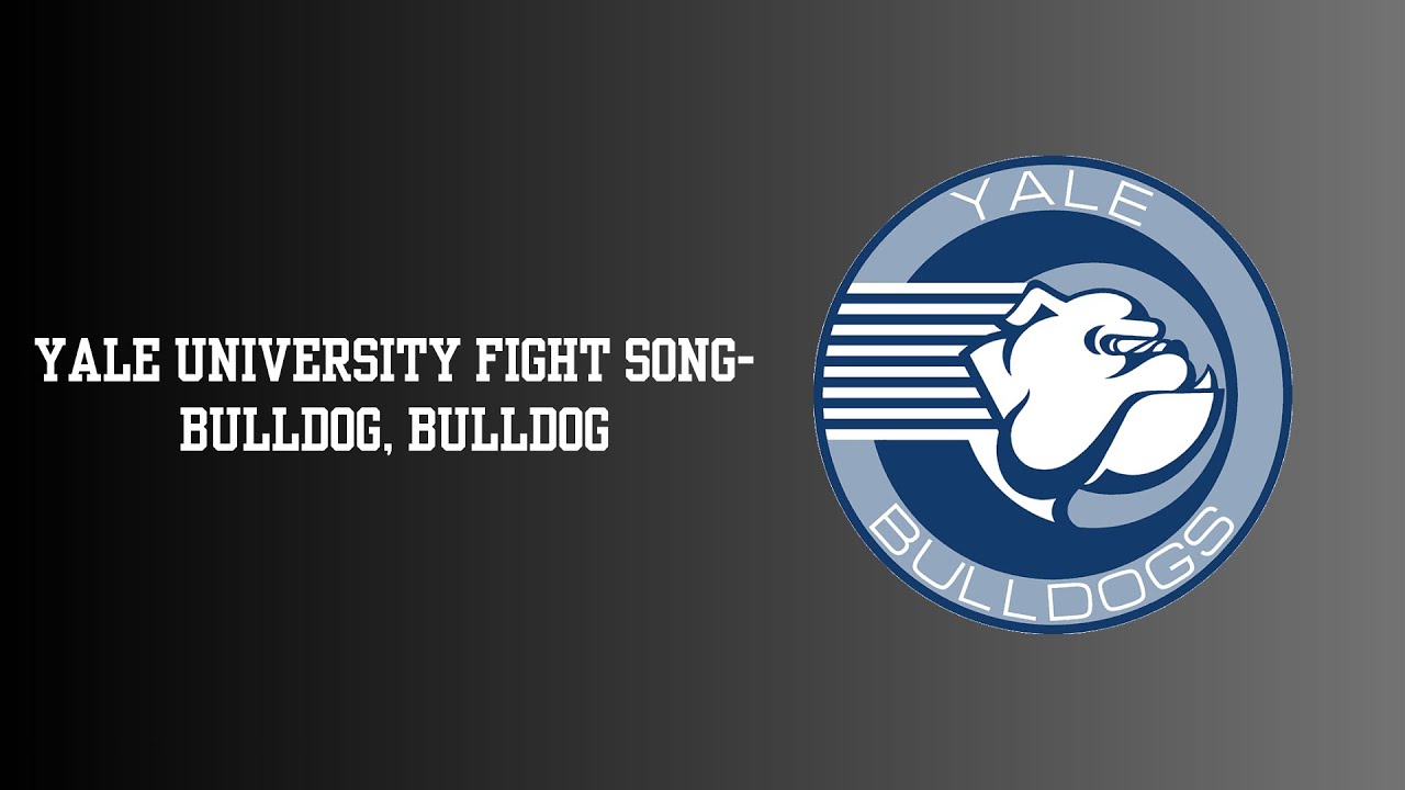 Yale University Fight Song- Bulldog, Bulldog