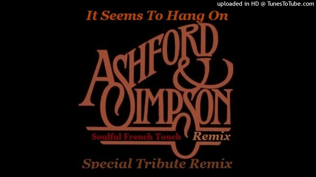 Ashford & Simpson - It Seems To Hang On - Soulful French Touch Remix