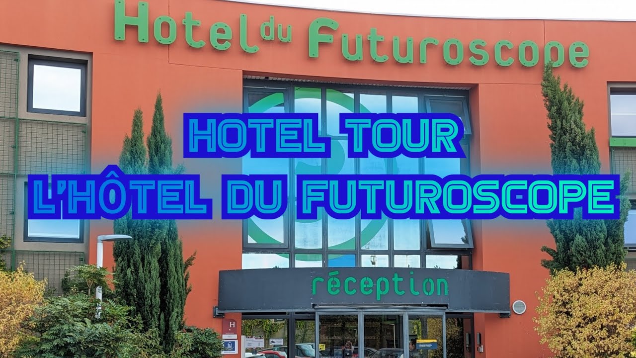 HOTEL TOUR - H&Ocirc;TEL DU FUTUROSCOPE