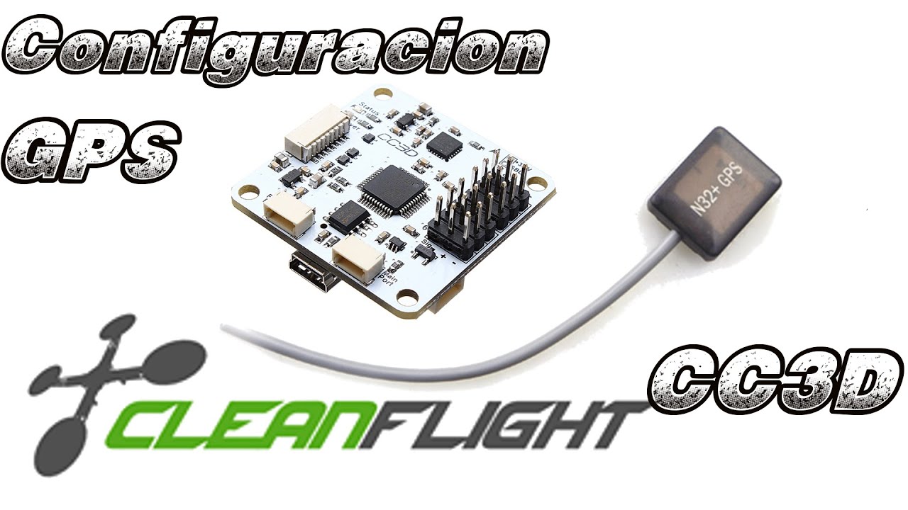 GPS mini CC3D - Configuración Cleanflight - FPV Multicoptero Drones