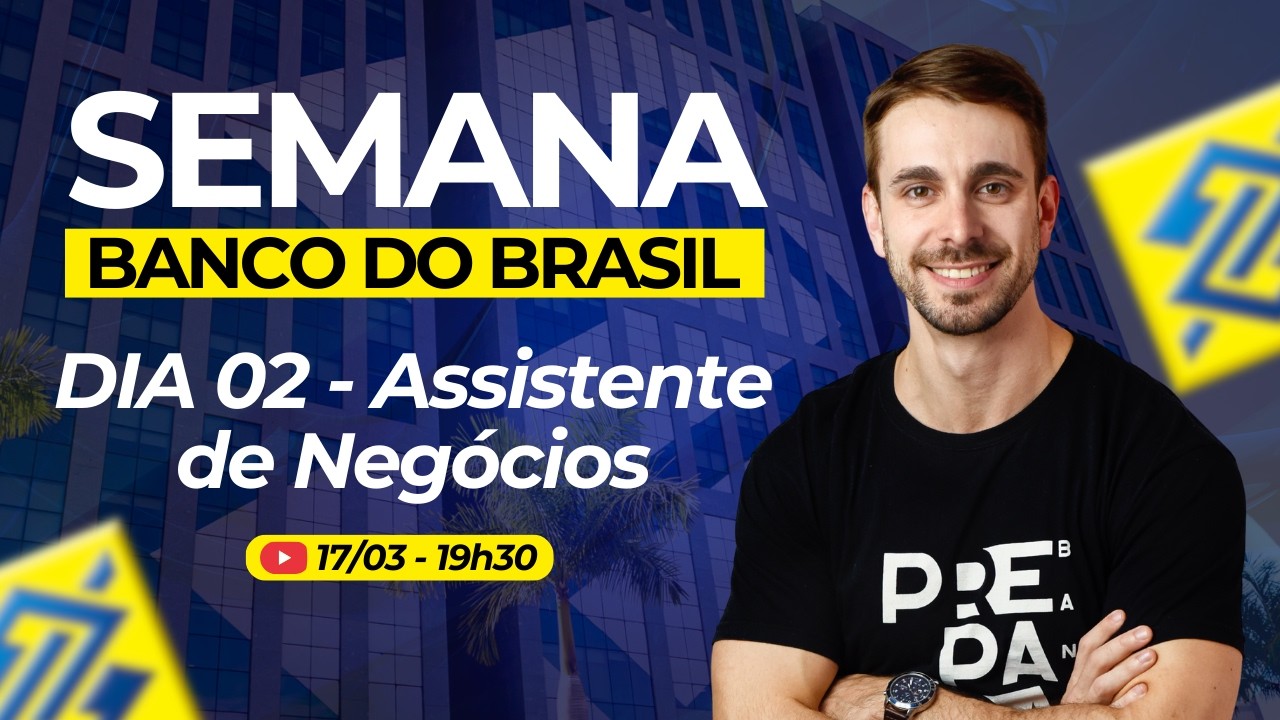 Semana BB | Dia 2 | Assistente de Negócios | PREPARA