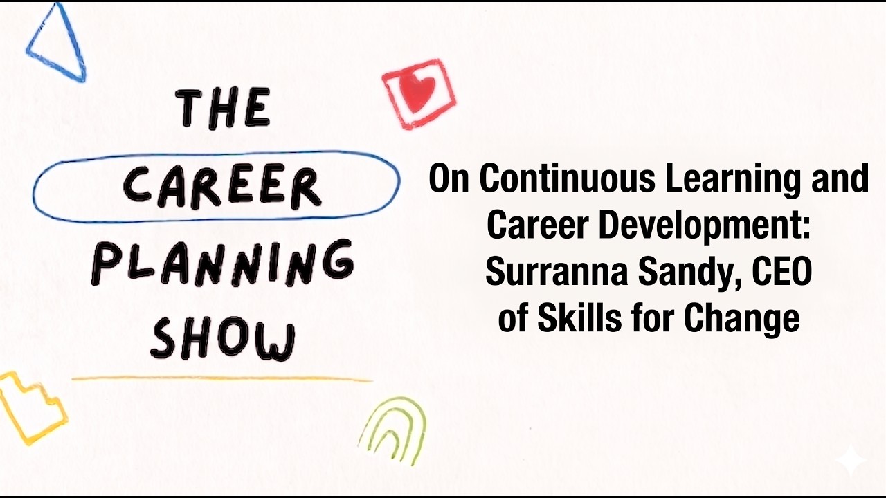 22. On Continuous Learning and Career Development: Surranna Sandy, CEO of Skills for Change