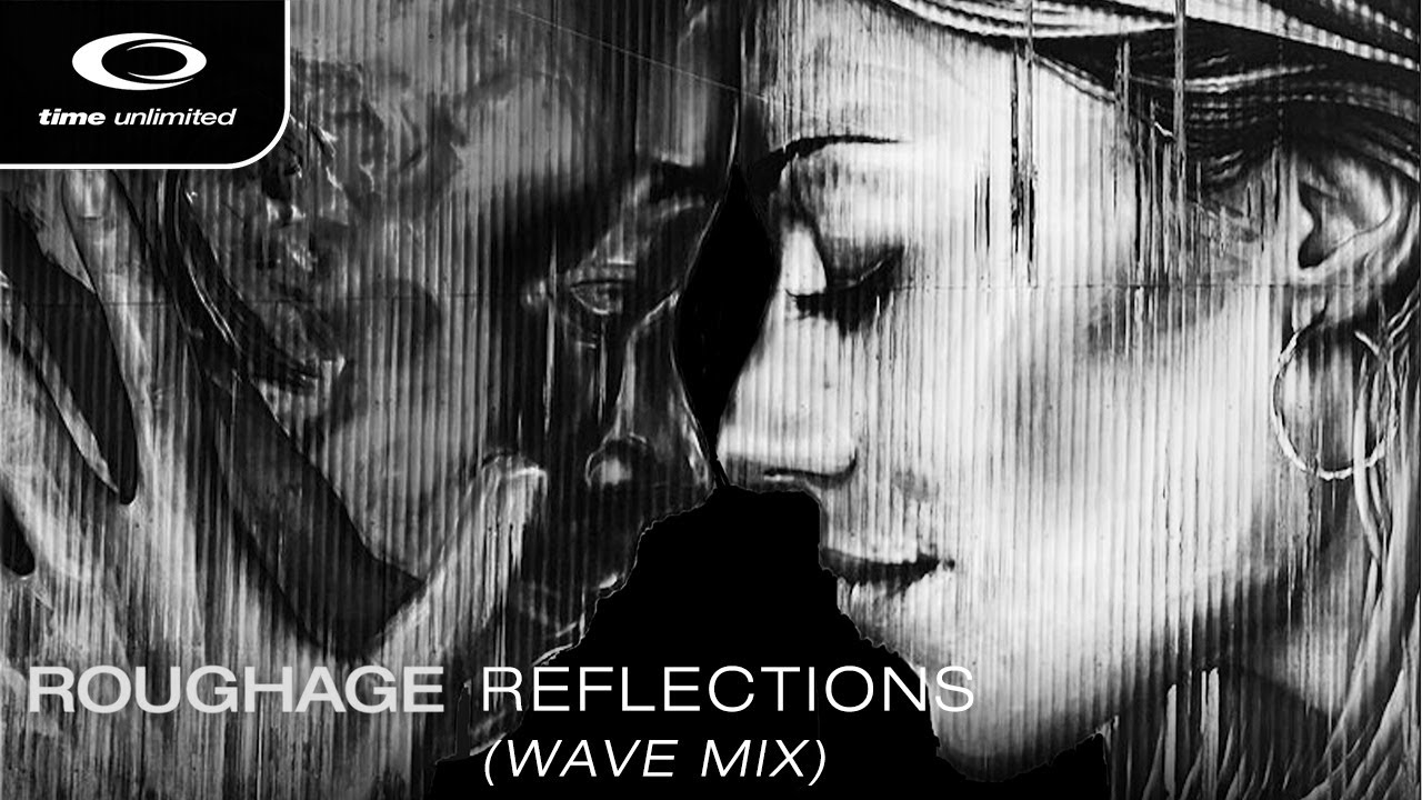 Roughage - Reflections (Wave Mix) | Time Unlimited