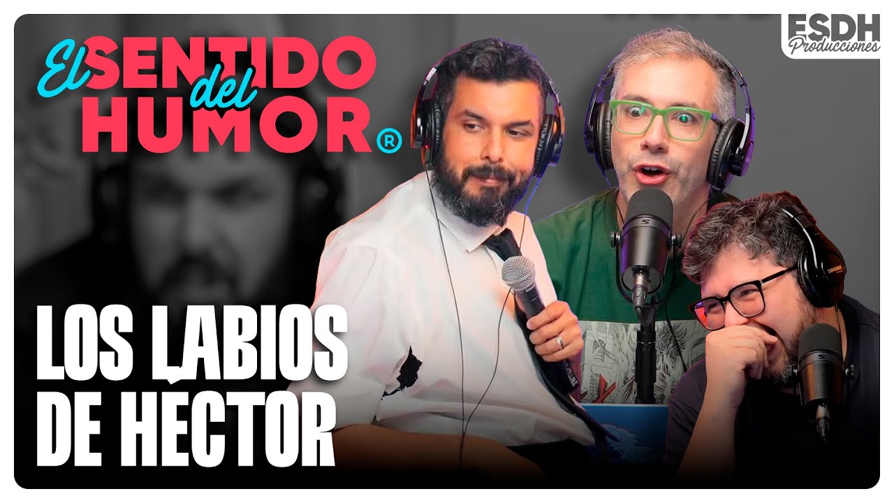 EL SENTIDO DEL HUMOR | Los labios de Héctor | 17 de Diciembre de 2024