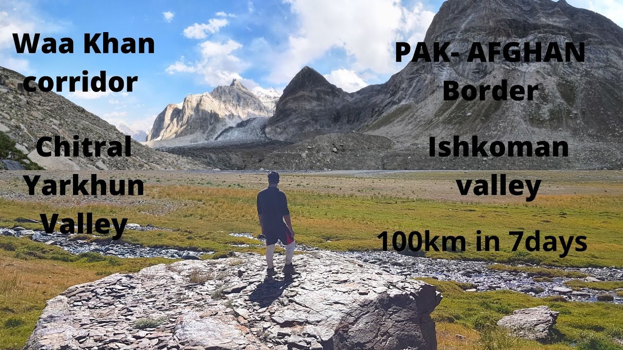 YARKHUN valley to ISHKOMAN Valley|Karombar Lake|Chhetaboi & Chilinji Glacier|PAK AFGHAN border