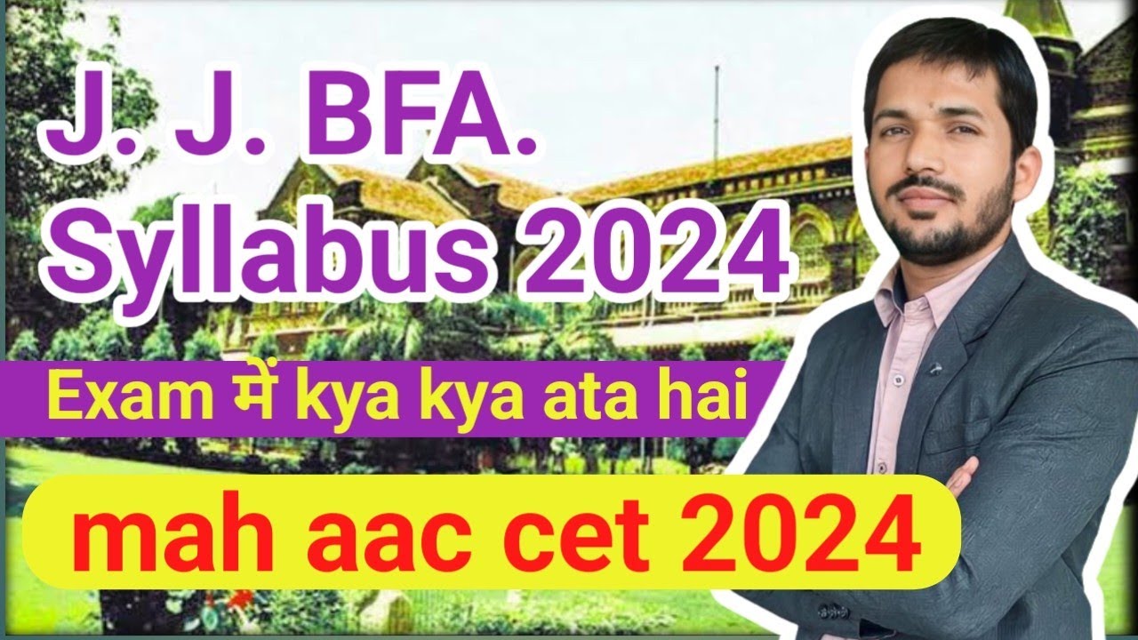 J. J.  BFA Entrance Syllabus 2024 | mah aac cet 2024