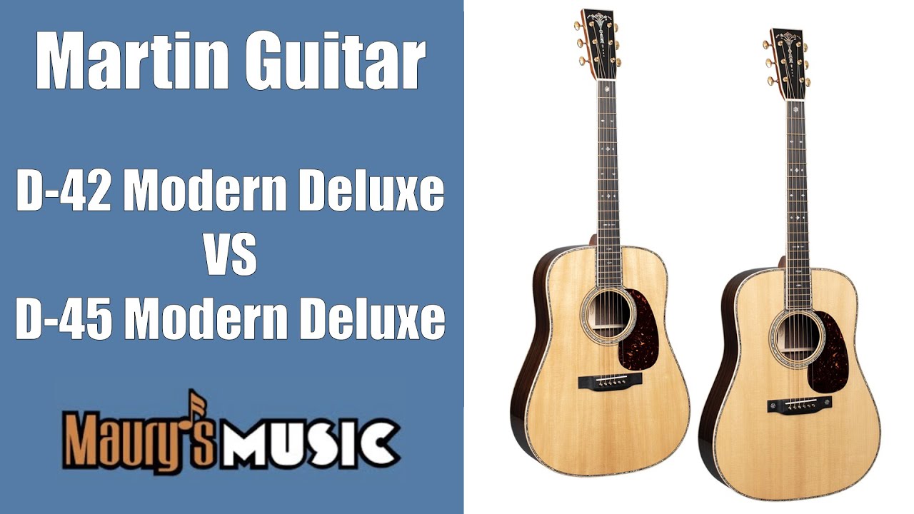 Maury compares the Martin D-42 Modern Deluxe VS D-45 Modern Deluxe