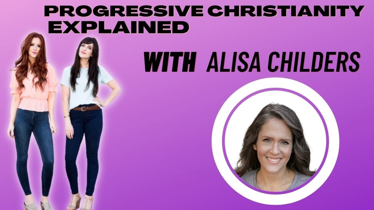 Progressive Christianity Explained with Alisa Childers