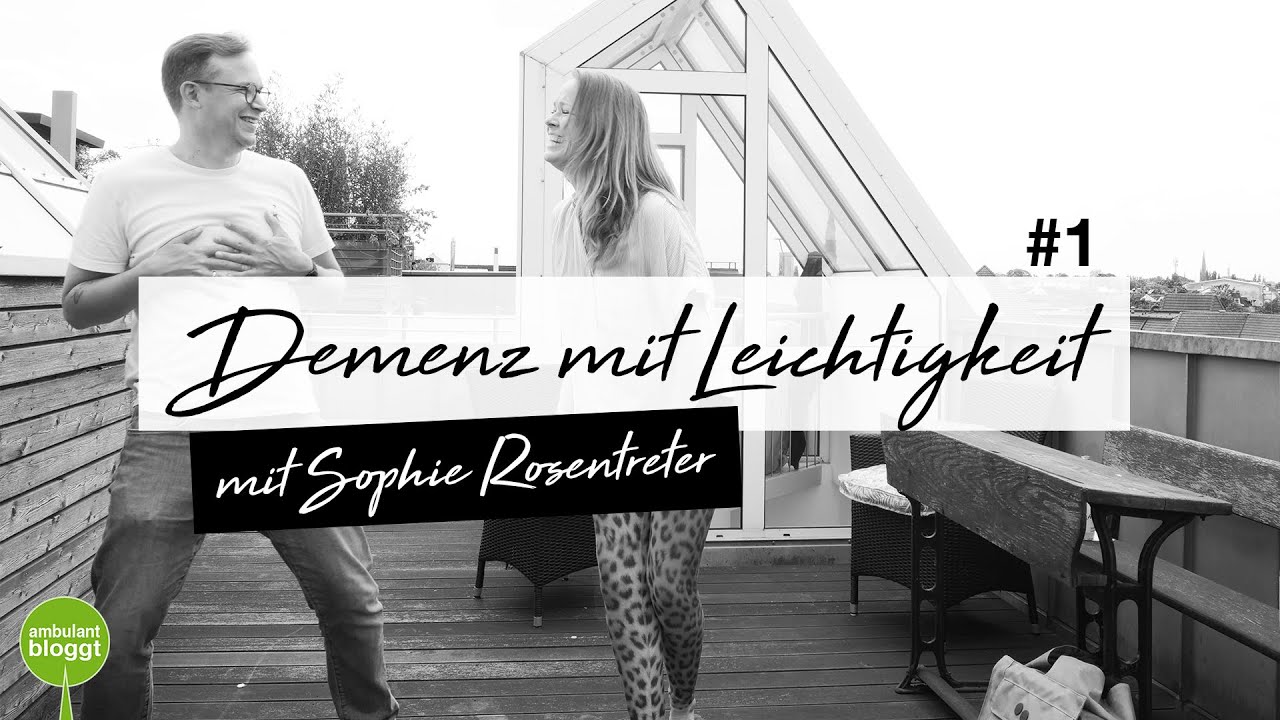 Pflege von Menschen mit Demenz #1 | Tipps für pflegende Angehörige | mit Sophie Rosentreter