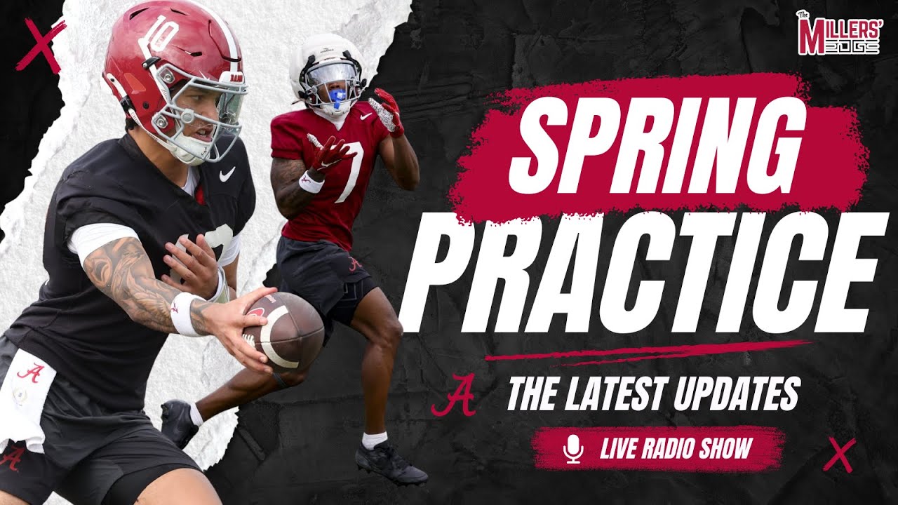 Alabama Football Spring Practice Latest Updates