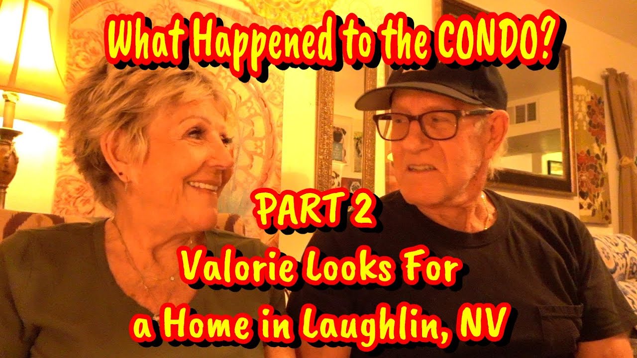 PART 2 - What happened to the CONDO -Valorie shops for a home in LAUGHLIN, NV & Bullhead City, AZ